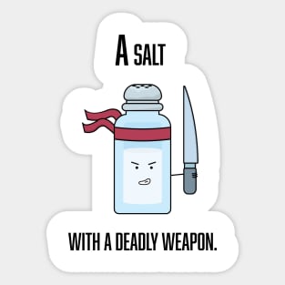 A Salt with a Deadly Weapon Sticker